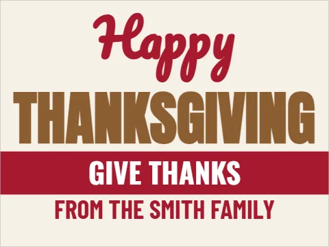 Yard sign template, happy Thanksgiving, reading "Happy", "THANKSGIVING" and "GIVE THANKS", in maroon and cream