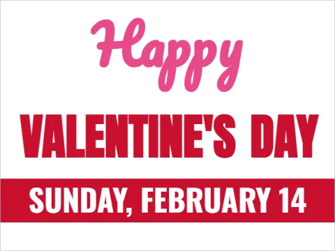 Yard sign template, happy Valentine's Day, reading "Happy", "DAY" and "VALENTINE'S", in red and white