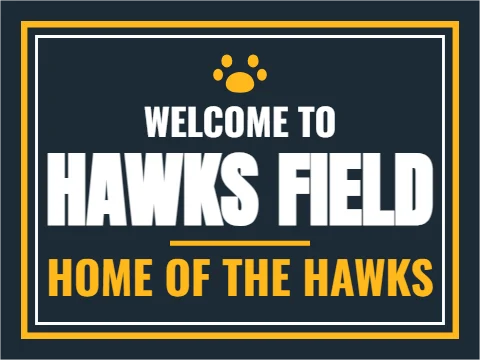 Yard sign template, home of the team, reading "WELCOME TO", "HAWKS FIELD" and "HOME OF THE HAWKS", in navy